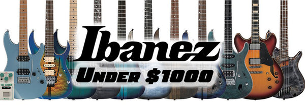 IBANEZ GUITARS UNDER $1000